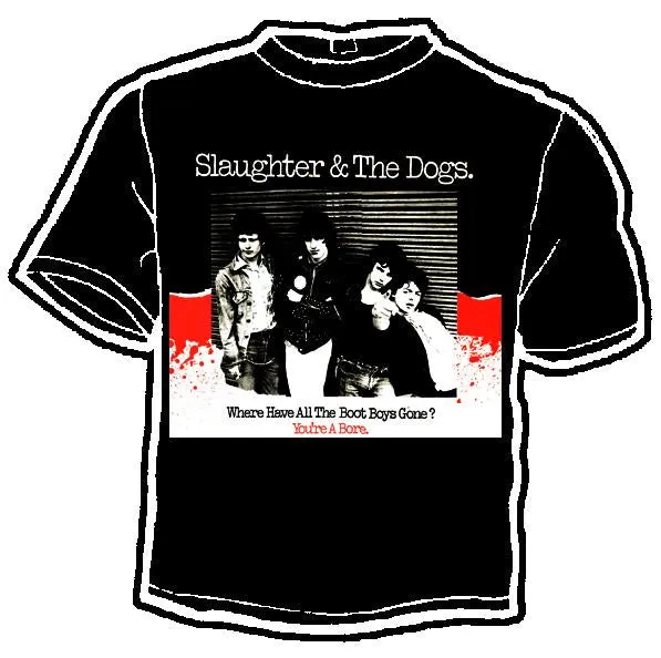 Slaughter and the dogs bore shirt